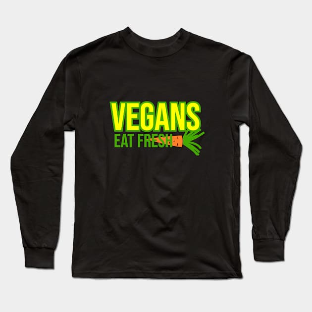 Vegans eat fresh Long Sleeve T-Shirt by cypryanus